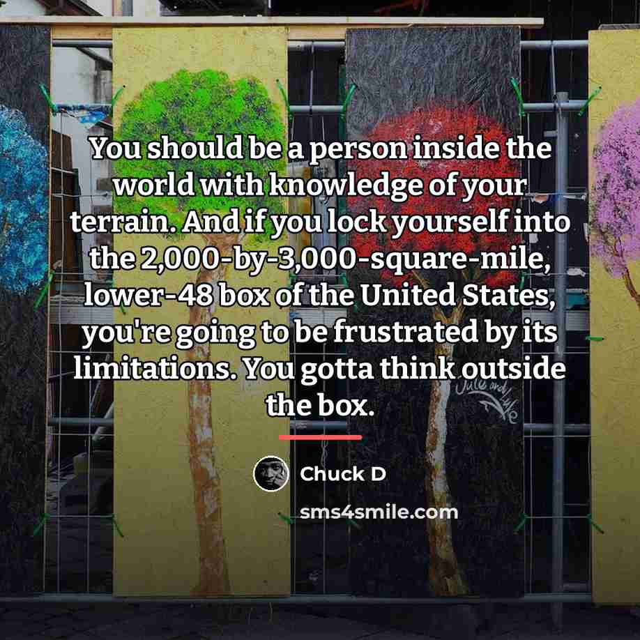 “You should be a person inside the world with knowledge…” quote by Chuck D