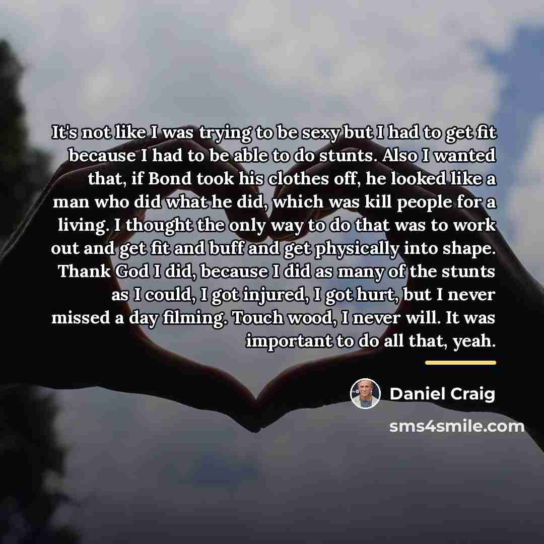 “It's not like I was trying to be sexy but…” quote by Daniel Craig