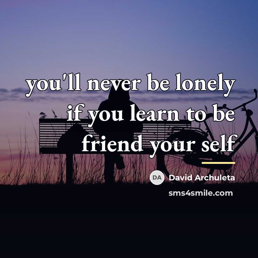 “you'll never be lonely if you learn to be friend…” quote by David Archuleta