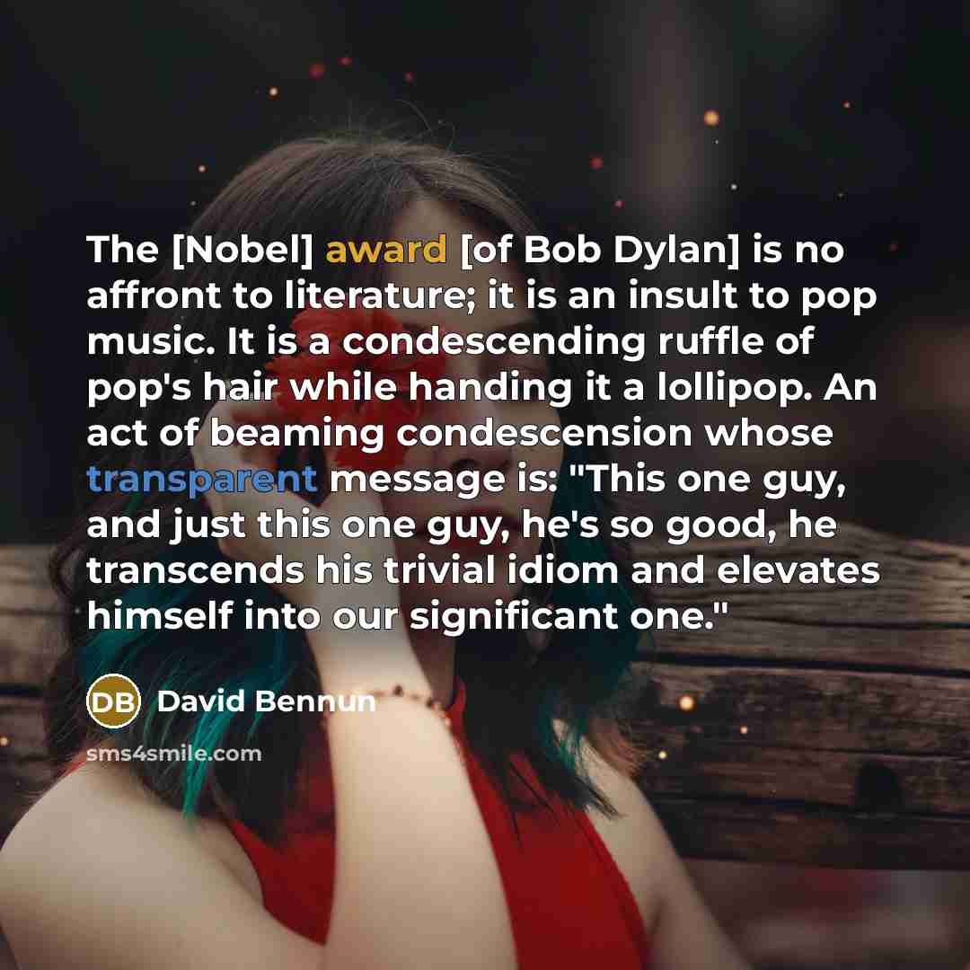 “The [Nobel] award [of Bob Dylan] is no affront to…” quote by David Bennun