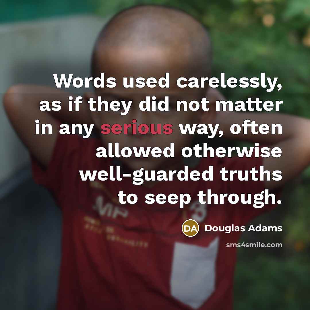 “Words used carelessly, as if they did not matter in…” quote by Douglas Adams