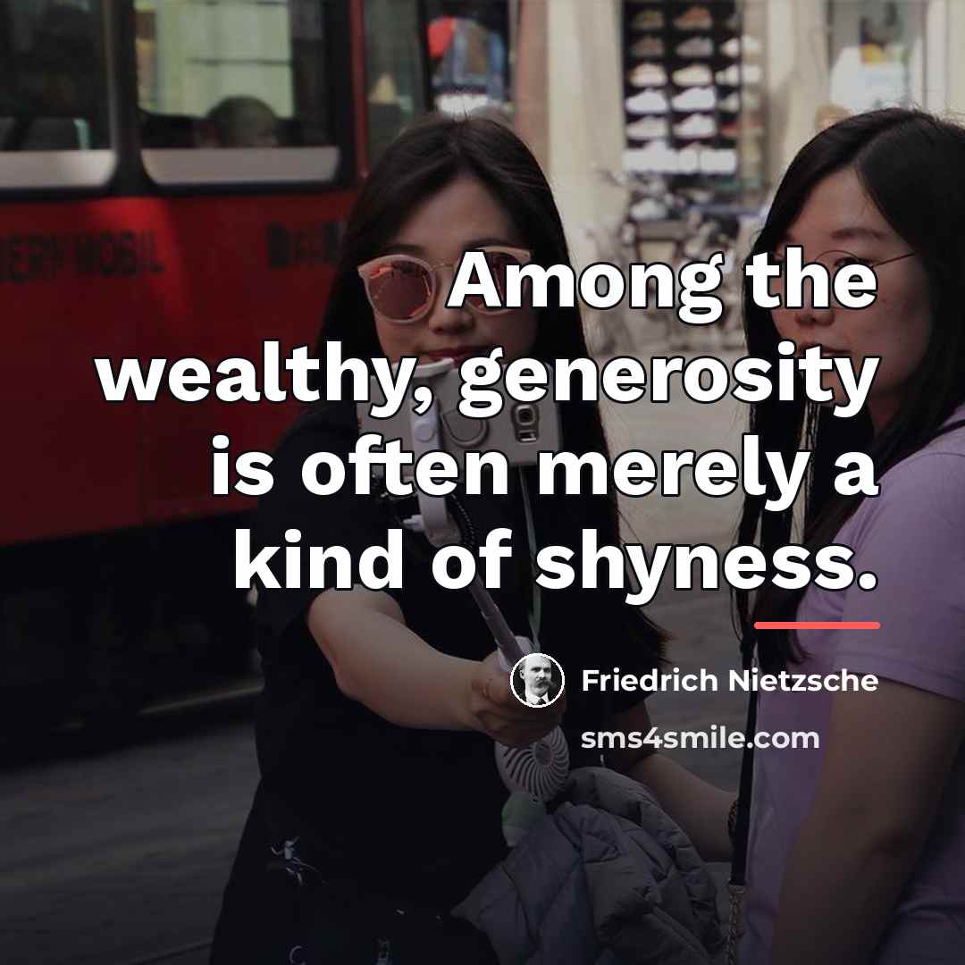 “Among the wealthy, generosity is often merely a kind of…” quote by Friedrich Nietzsche
