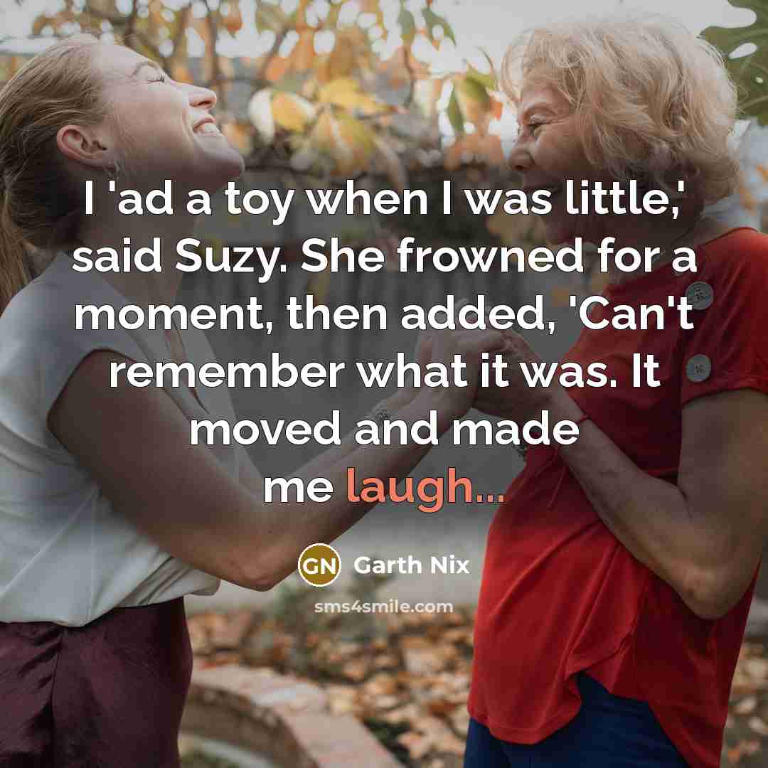 “I 'ad a toy when I was little,' said Suzy.…” quote by Garth Nix