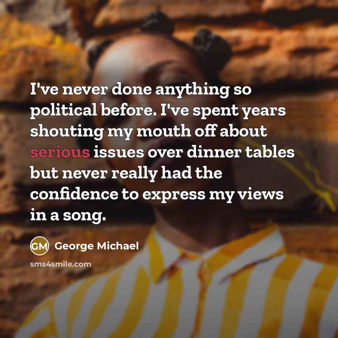 “I've never done anything so political before. I've spent years…” quote by George Michael