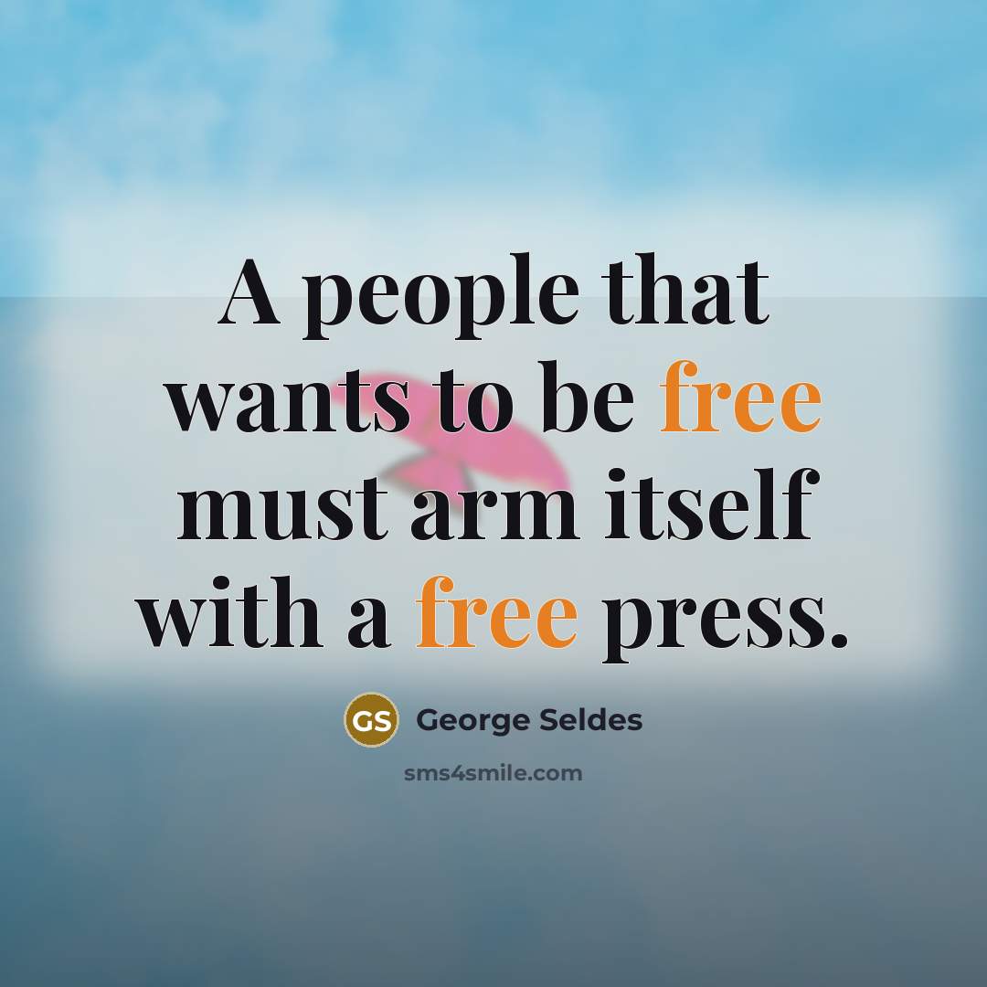 “A people that wants to be free must arm itself…” quote by George Seldes