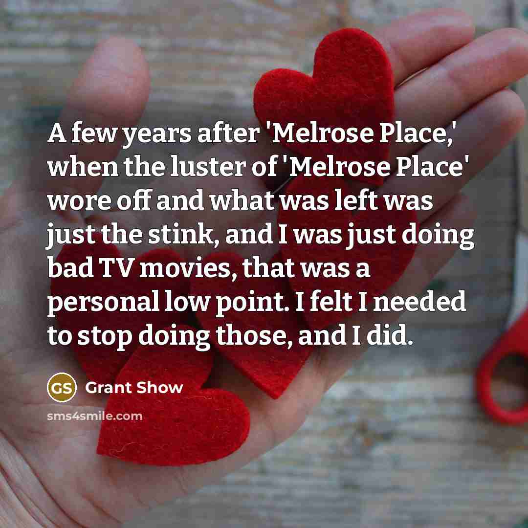 “A few years after 'Melrose Place,' when the luster of…” quote by Grant Show
