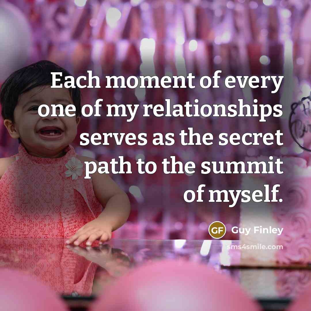 “Each moment of every one of my relationships serves as…” quote by Guy Finley