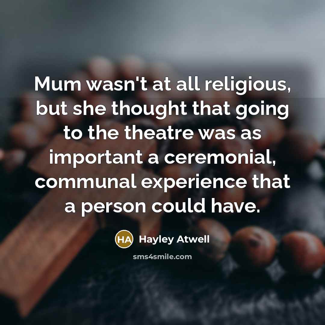 “Mum wasn't at all religious, but she thought that going…” quote by Hayley Atwell