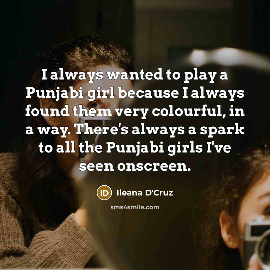 “I always wanted to play a Punjabi girl because I…” quote by Ileana D'Cruz