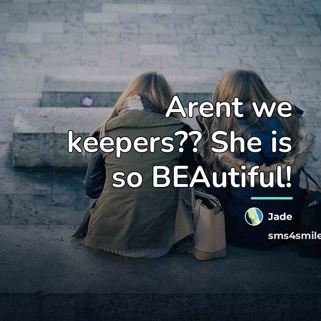“Arent we keepers?? She is so BEAutiful!…” quote by Jade
