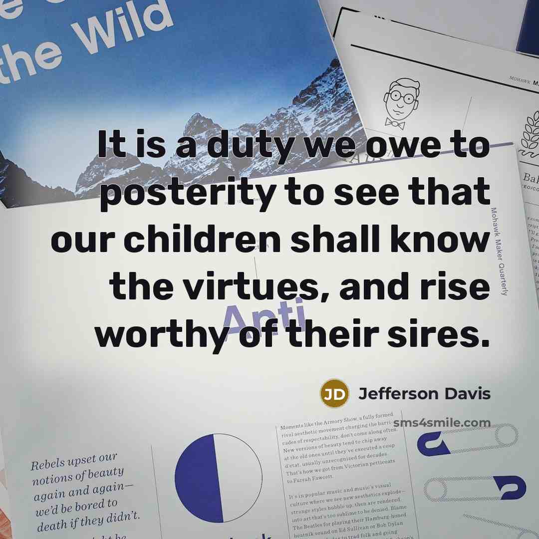 “It is a duty we owe to posterity to see…” quote by Jefferson Davis