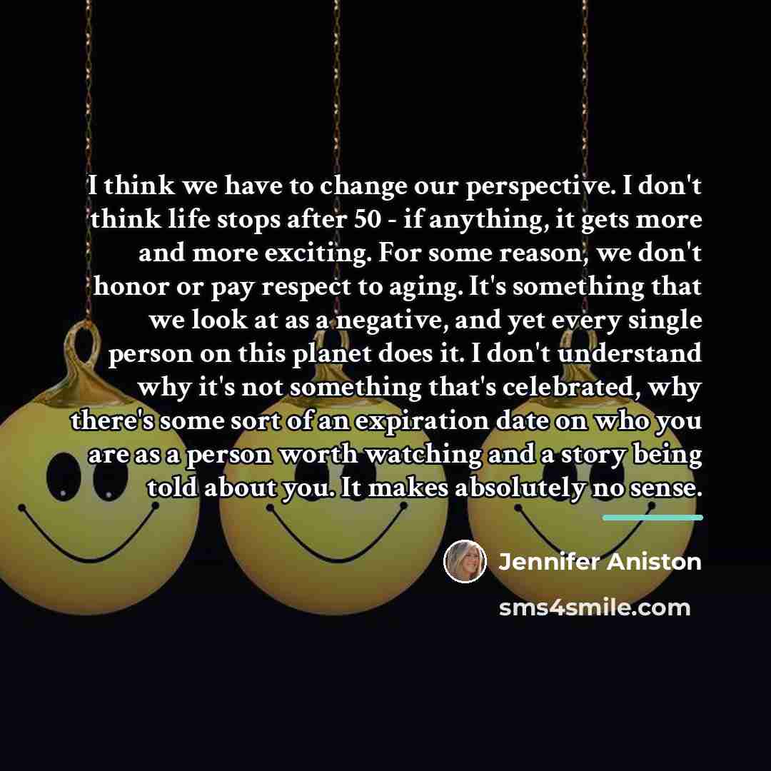 “I think we have to change our perspective. I don't…” quote by Jennifer Aniston