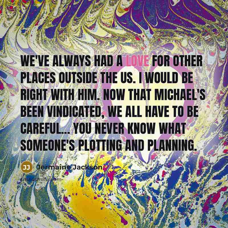 “We've always had a love for other places outside the…” quote by Jermaine Jackson