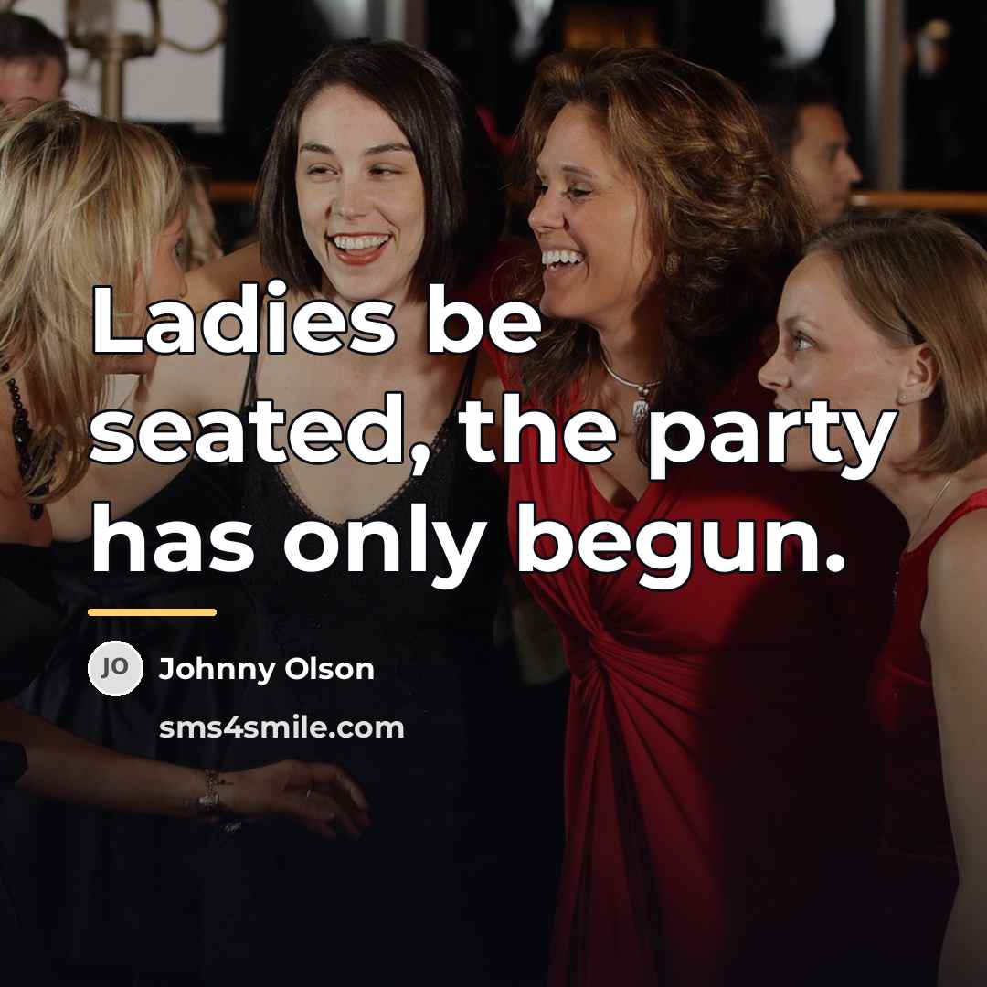 “Ladies be seated, the party has only begun.…” quote by Johnny Olson