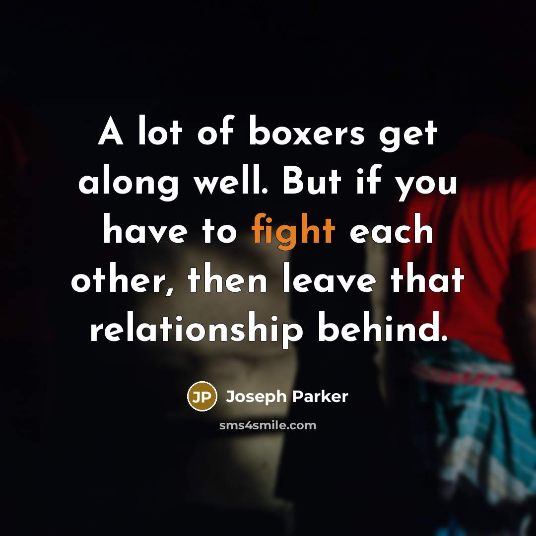 “A lot of boxers get along well. But if you…” quote by Joseph Parker