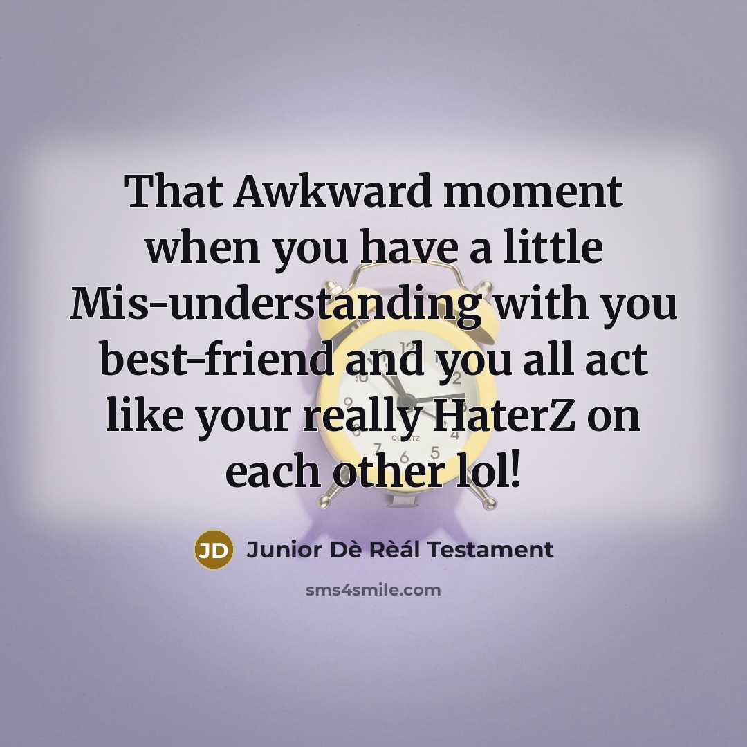 “That Awkward moment when you have a little Mis-understanding with…” quote by Junior Dè Rèál Testament