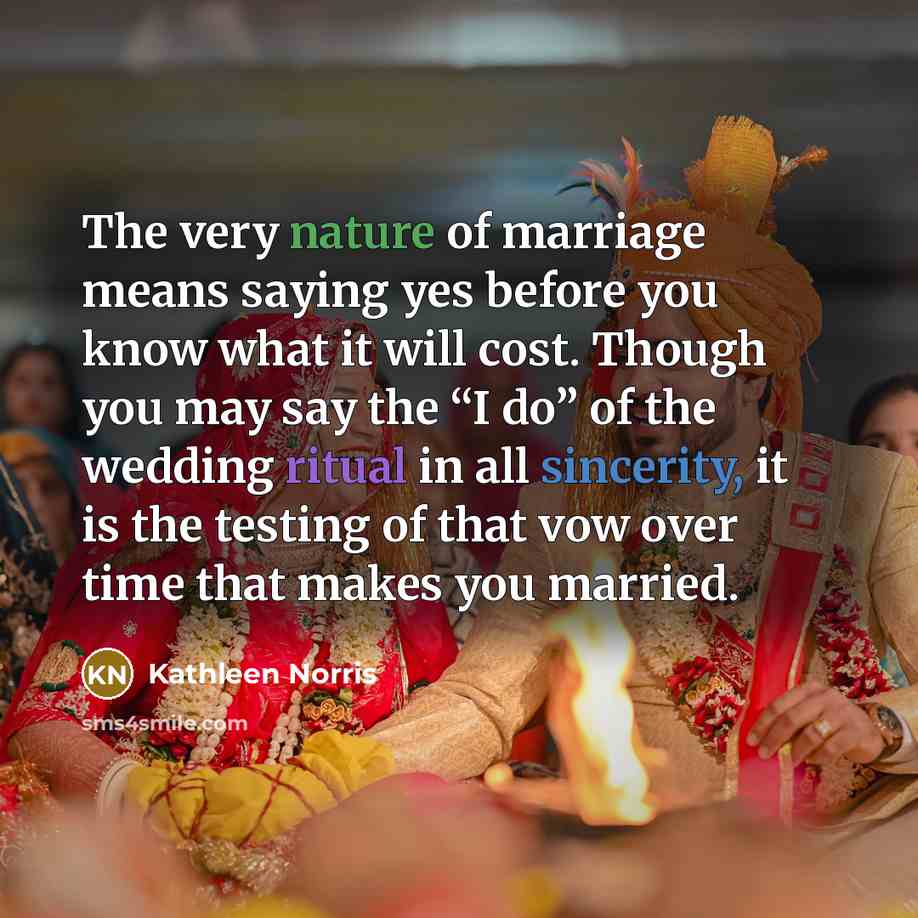 “The very nature of marriage means saying yes before you…” quote by Kathleen Norris