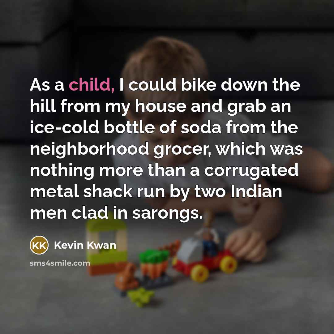 “As a child, I could bike down the hill from…” quote by Kevin Kwan