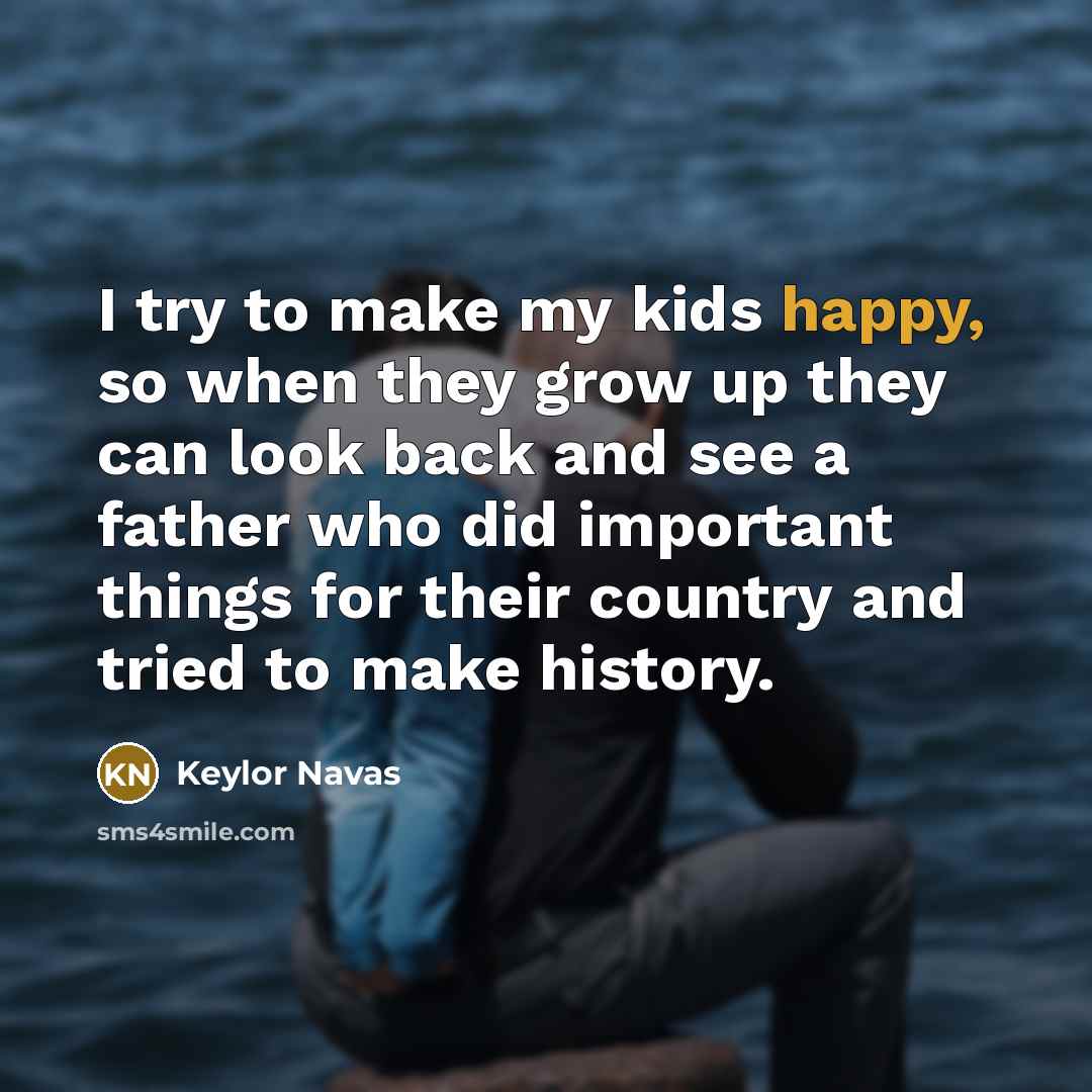 “I try to make my kids happy, so when they…” quote by Keylor Navas