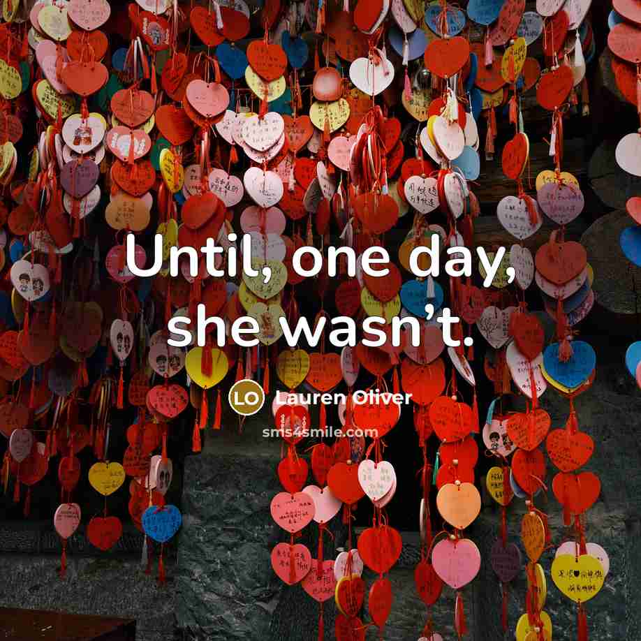 “Until, one day, she wasn’t.” quote by Lauren Oliver