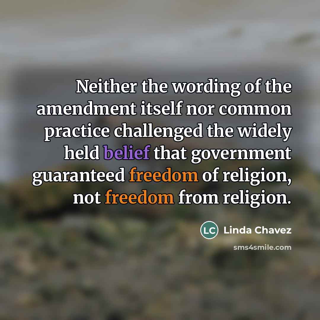 “Neither the wording of the amendment itself nor common practice…” quote by Linda Chavez