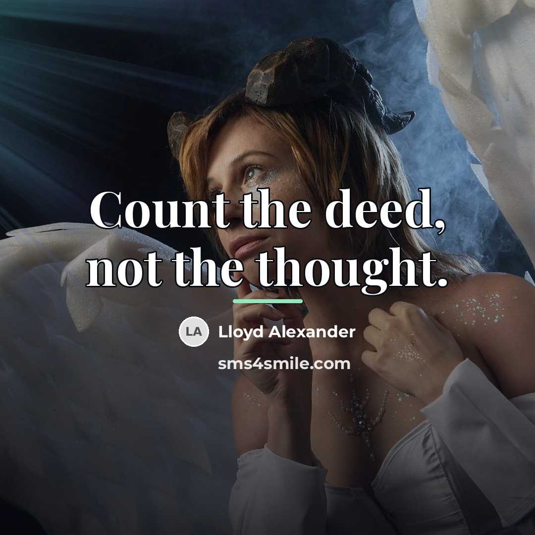 “Count the deed, not the thought.…” quote by Lloyd Alexander