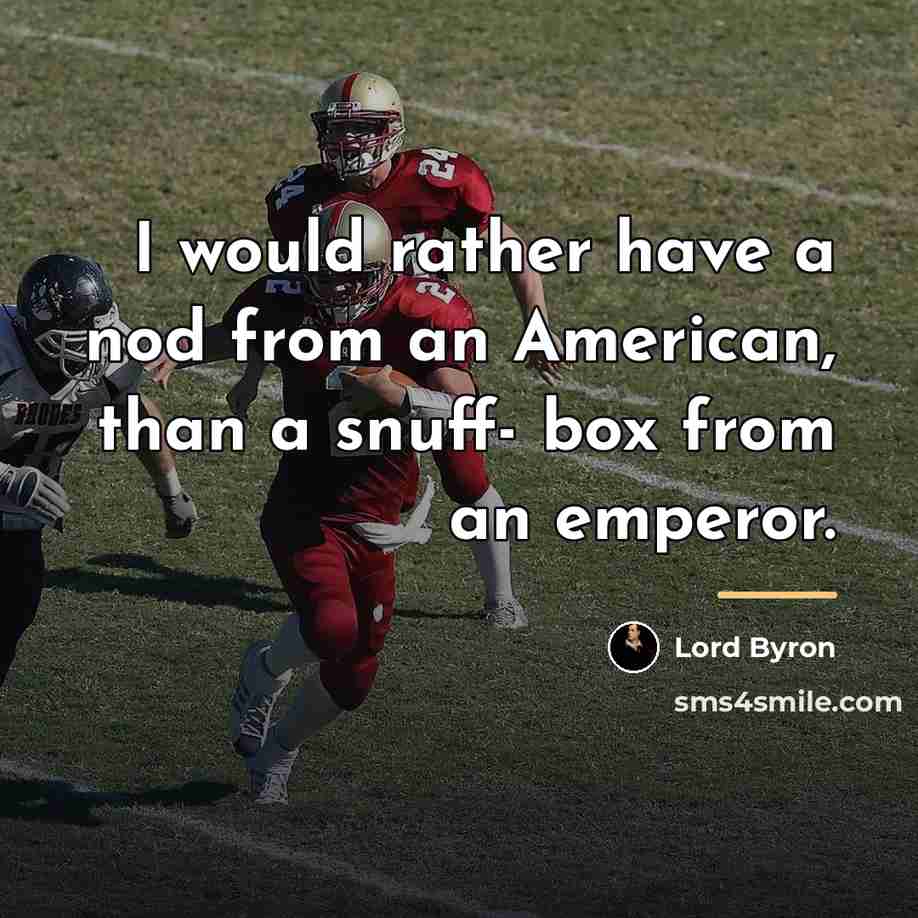 “I would rather have a nod from an American, than…” quote by Lord Byron