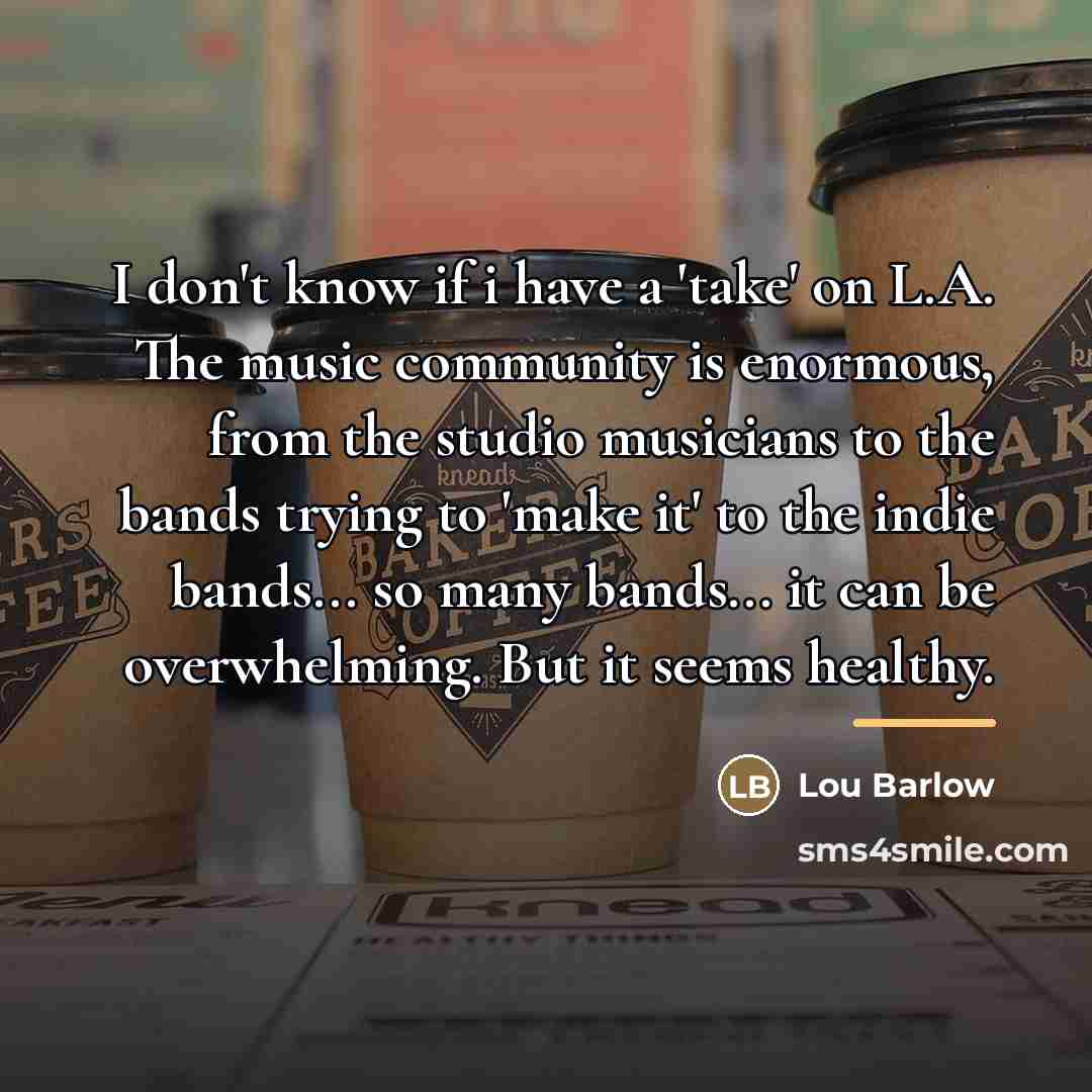 “I don't know if i have a 'take' on L.A.…” quote by Lou Barlow