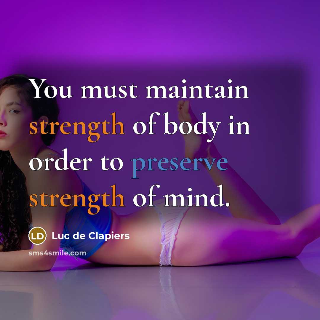 “You must maintain strength of body in order to preserve…” quote by Luc de Clapiers
