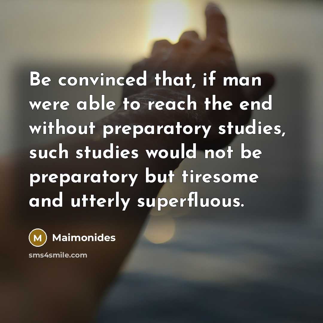 “Be convinced that, if man were able to reach the…” quote by Maimonides