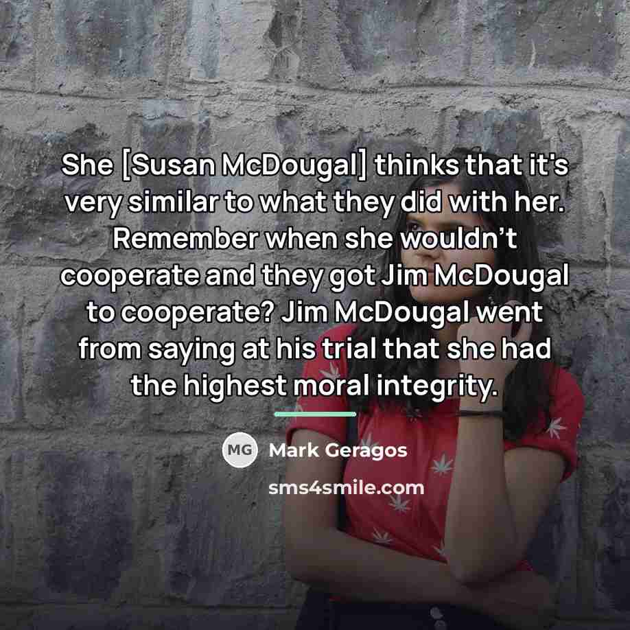 “She [Susan McDougal] thinks that it's very similar to what…” quote by Mark Geragos