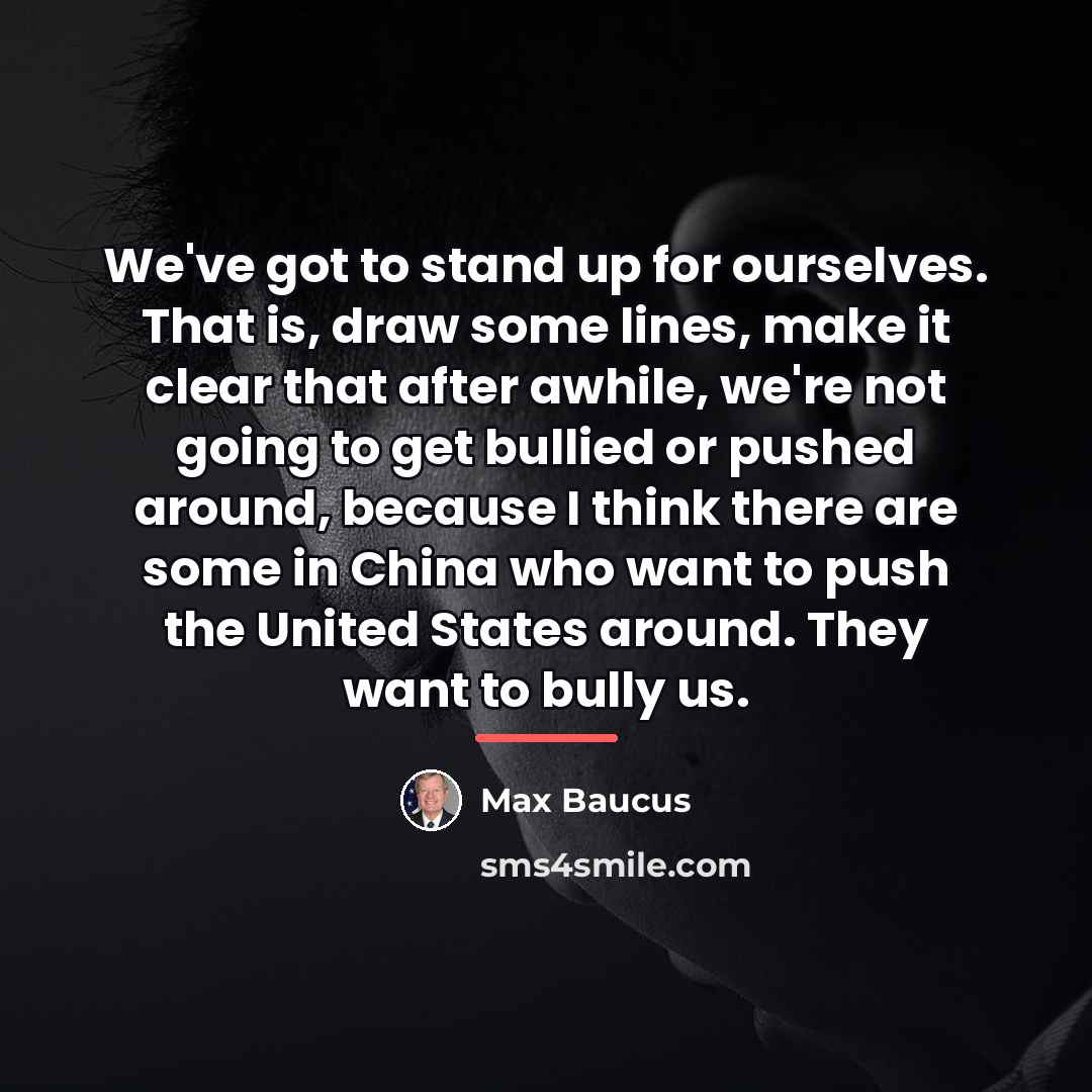 “We've got to stand up for ourselves. That is, draw…” quote by Max Baucus