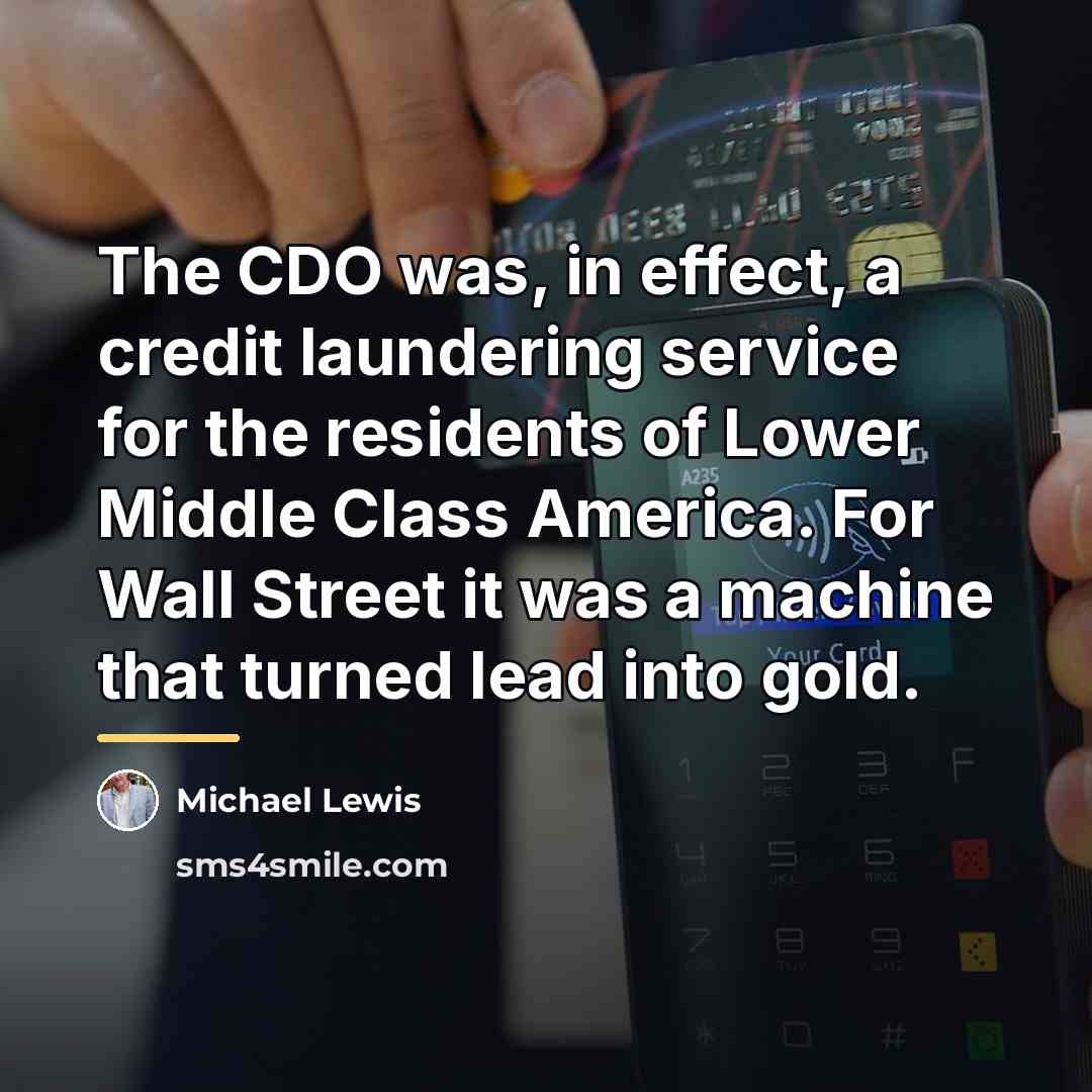“The CDO was, in effect, a credit laundering service for…” quote by Michael Lewis