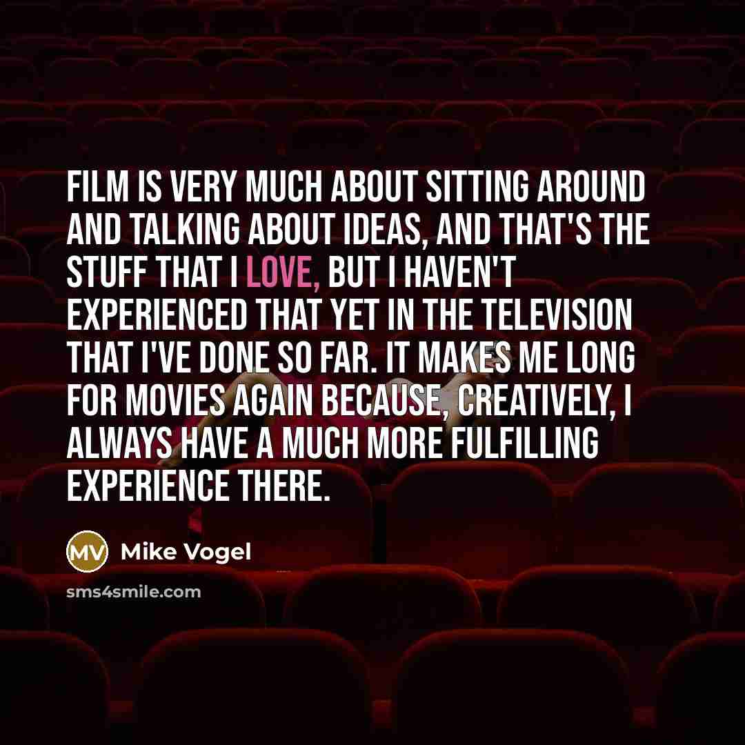 “Film is very much about sitting around and talking about…” quote by Mike Vogel