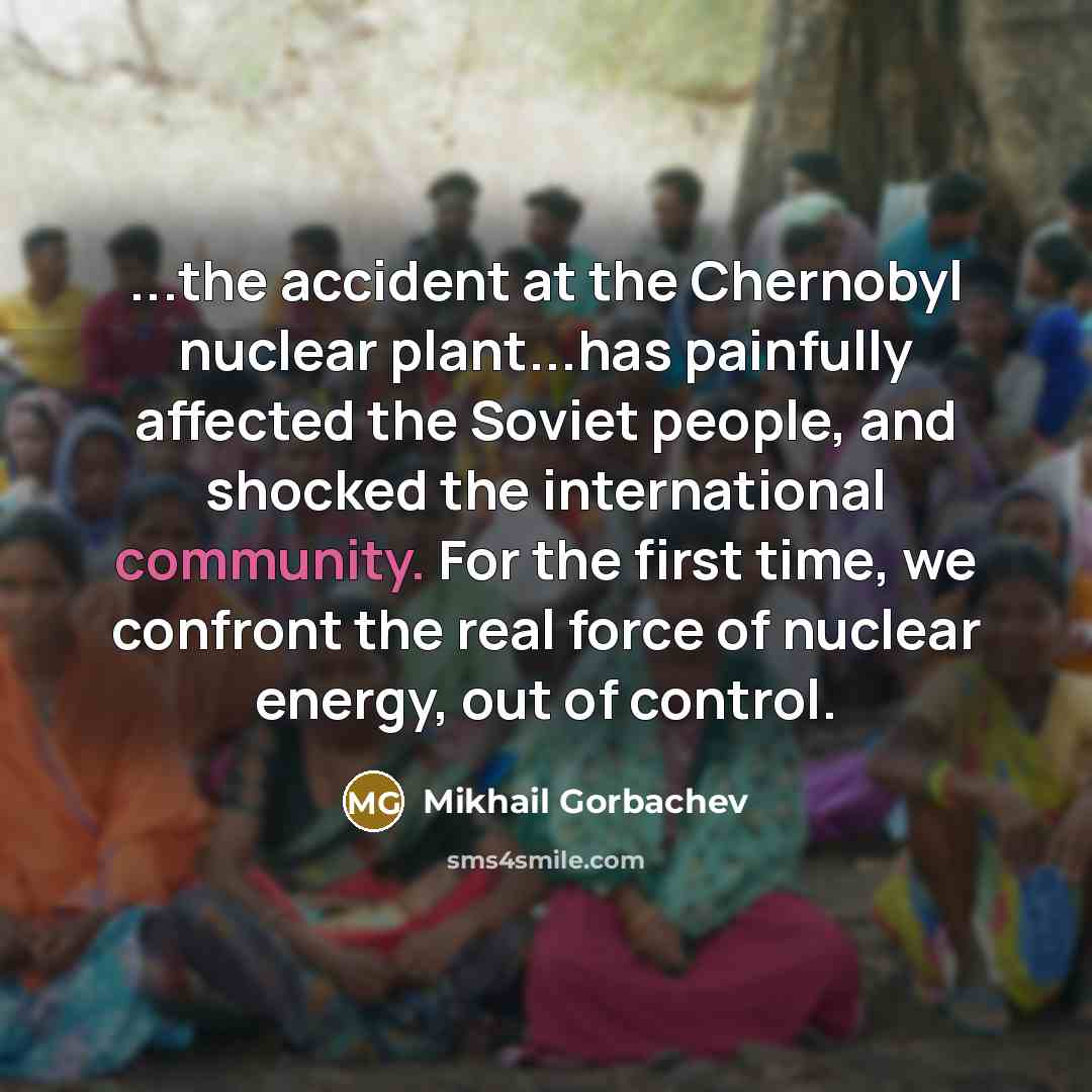 “...the accident at the Chernobyl nuclear plant...has painfully affected the…” quote by Mikhail Gorbachev