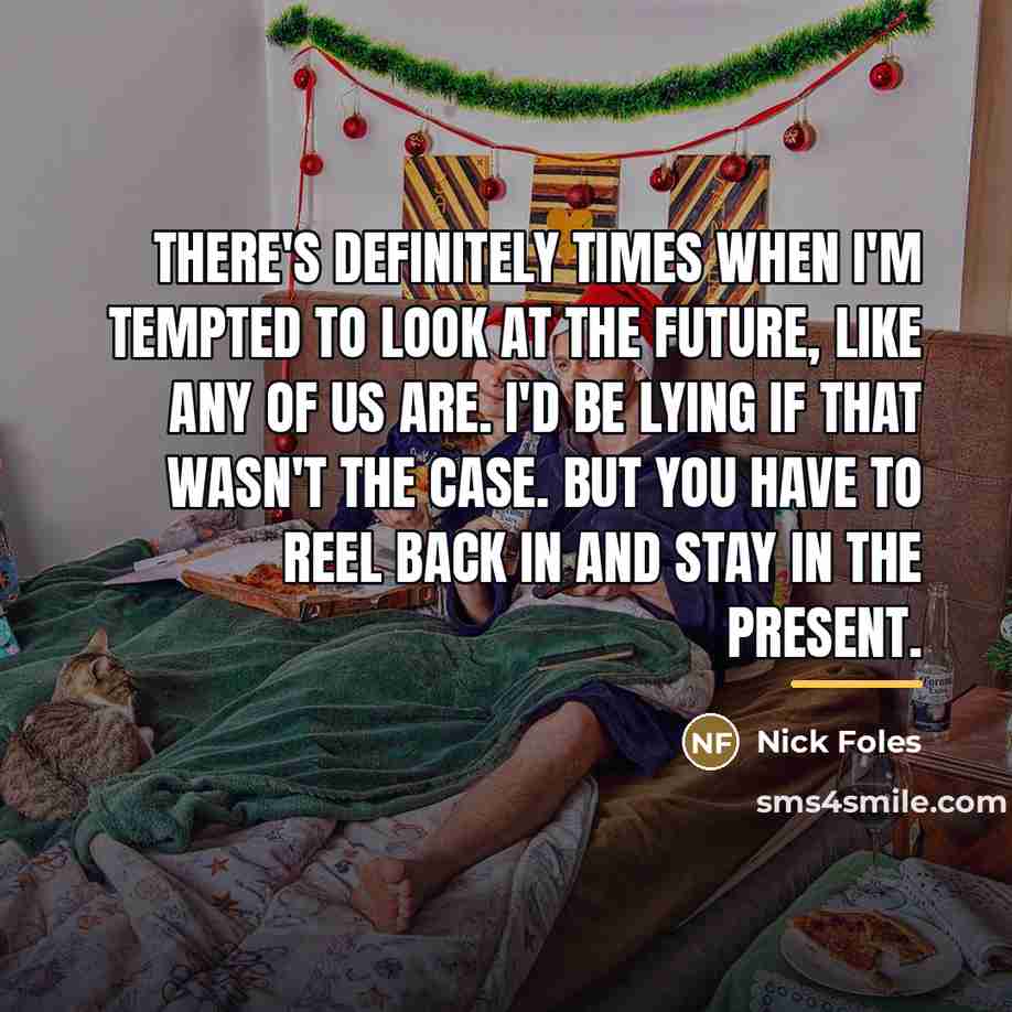 “There's definitely times when I'm tempted to look at the…” quote by Nick Foles