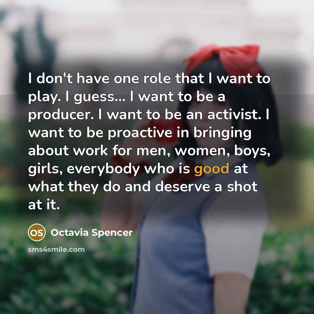 “I don't have one role that I want to play.…” quote by Octavia Spencer