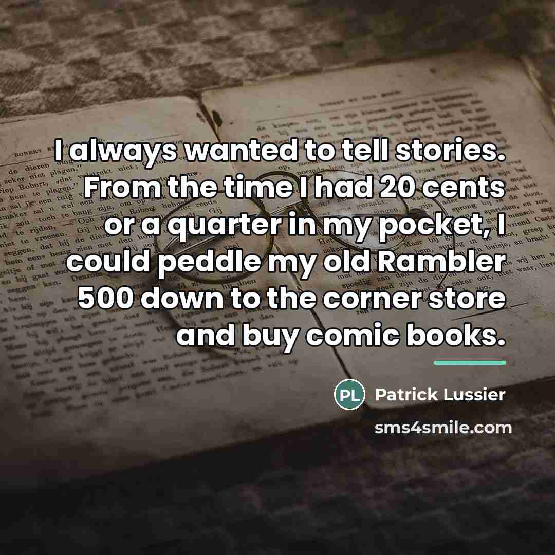“I always wanted to tell stories. From the time I…” quote by Patrick Lussier