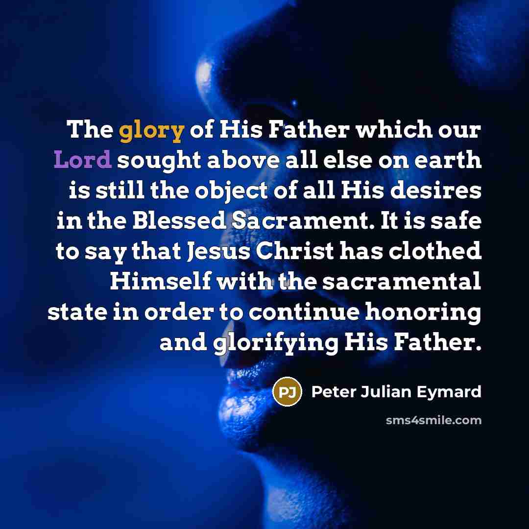 “The glory of His Father which our Lord sought above…” quote by Peter Julian Eymard