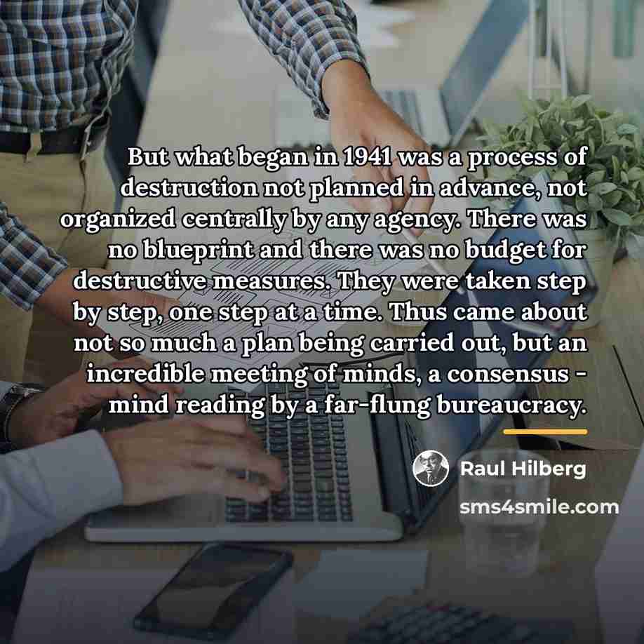 “But what began in 1941 was a process of destruction…” quote by Raul Hilberg