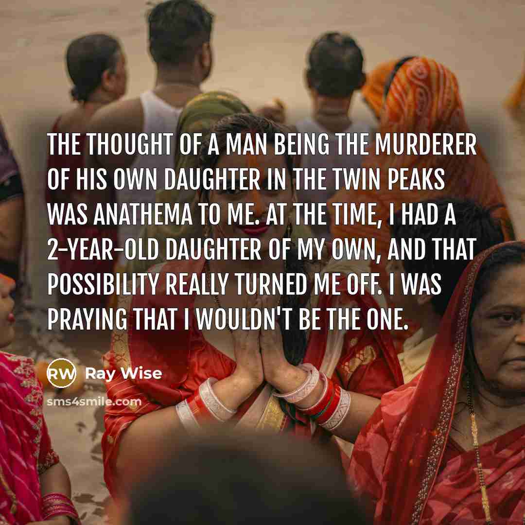 “The thought of a man being the murderer of his…” quote by Ray Wise