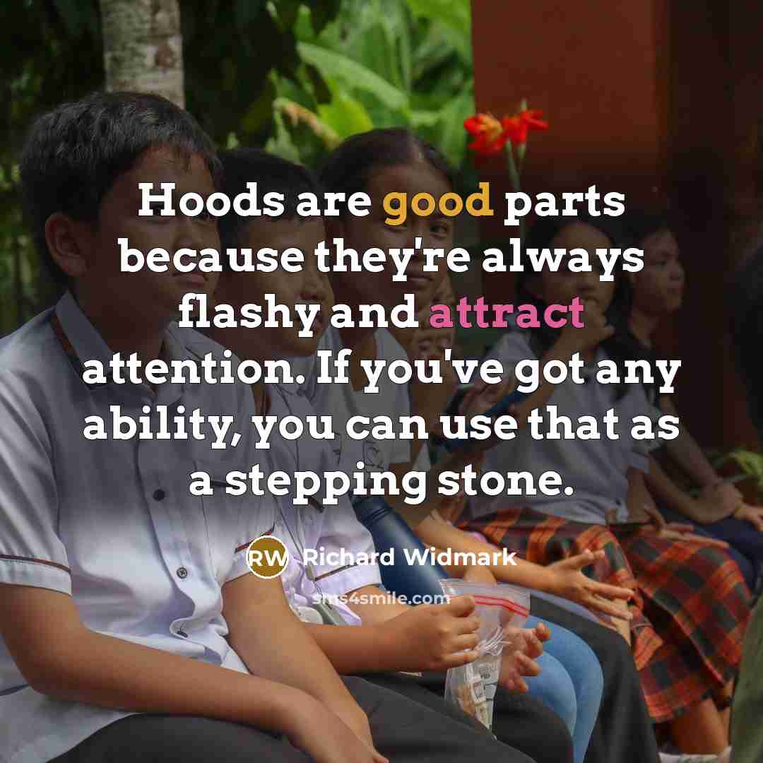 “Hoods are good parts because they're always flashy and attract…” quote by Richard Widmark