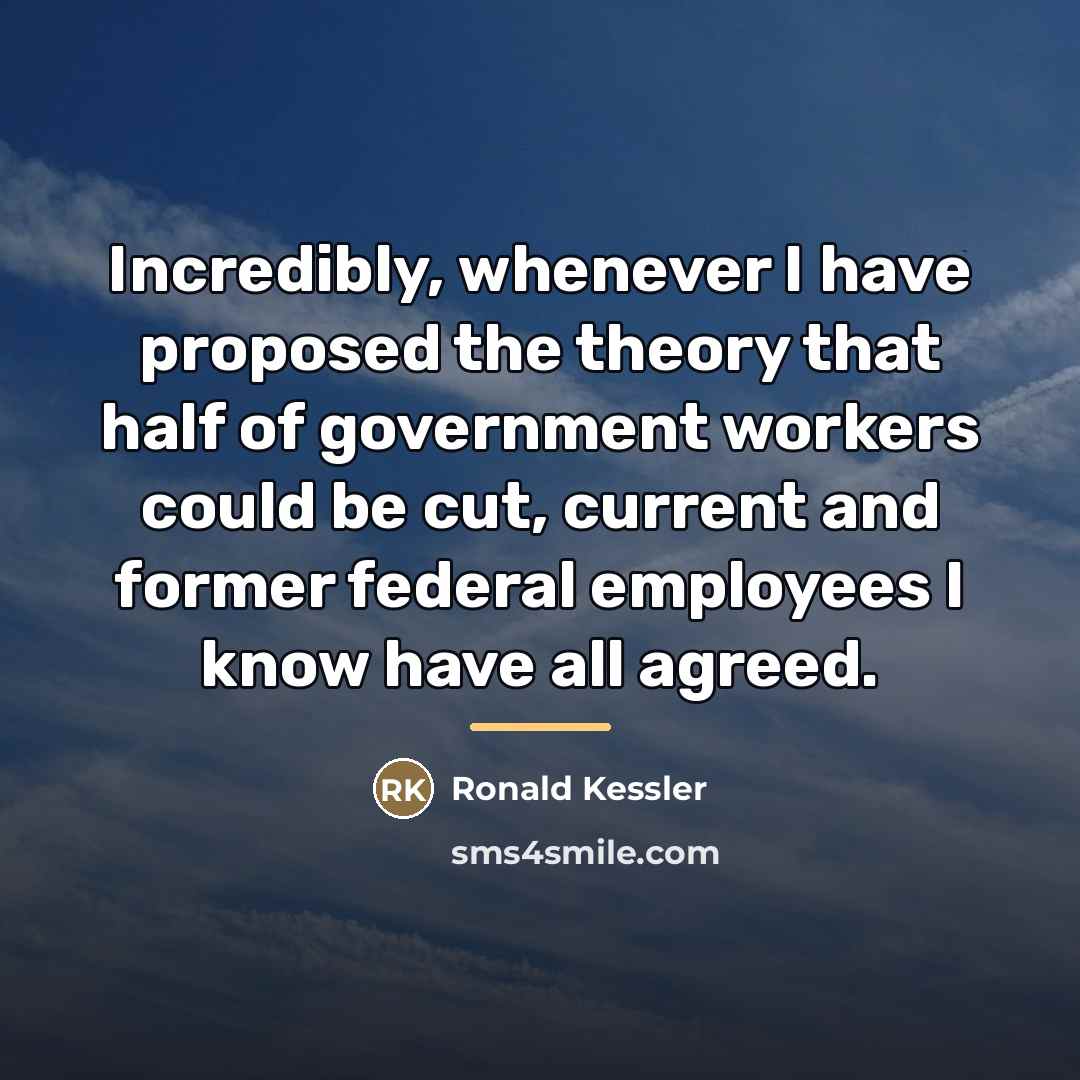 “Incredibly, whenever I have proposed the theory that half of…” quote by Ronald Kessler