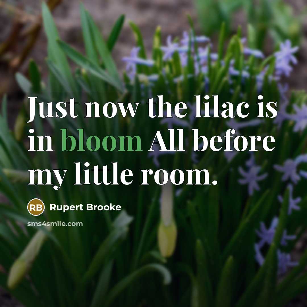 “Just now the lilac is in bloom All before my…” quote by Rupert Brooke