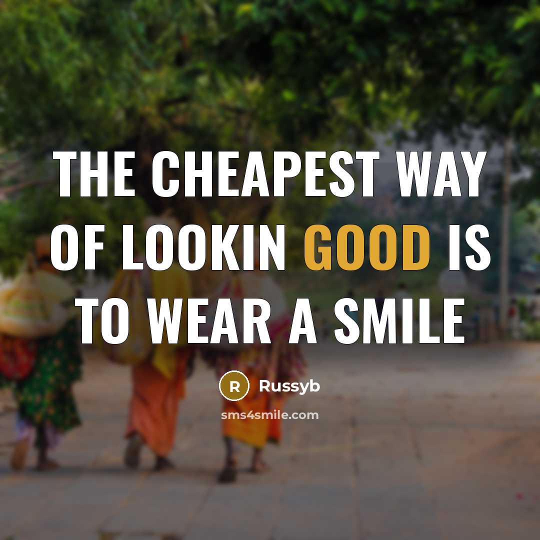 “The cheapest way of lookin good is to wear a smile” quote by Russyb