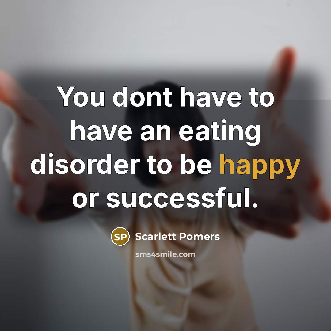 “You dont have to have an eating disorder to be…” quote by Scarlett Pomers