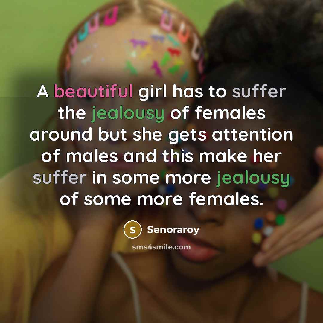 “A beautiful girl has to suffer the jealousy of females…” quote by Senoraroy