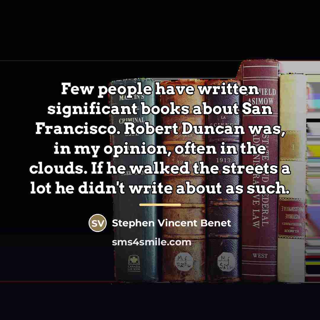 “Few people have written significant books about San Francisco. Robert…” quote by Stephen Vincent Benet