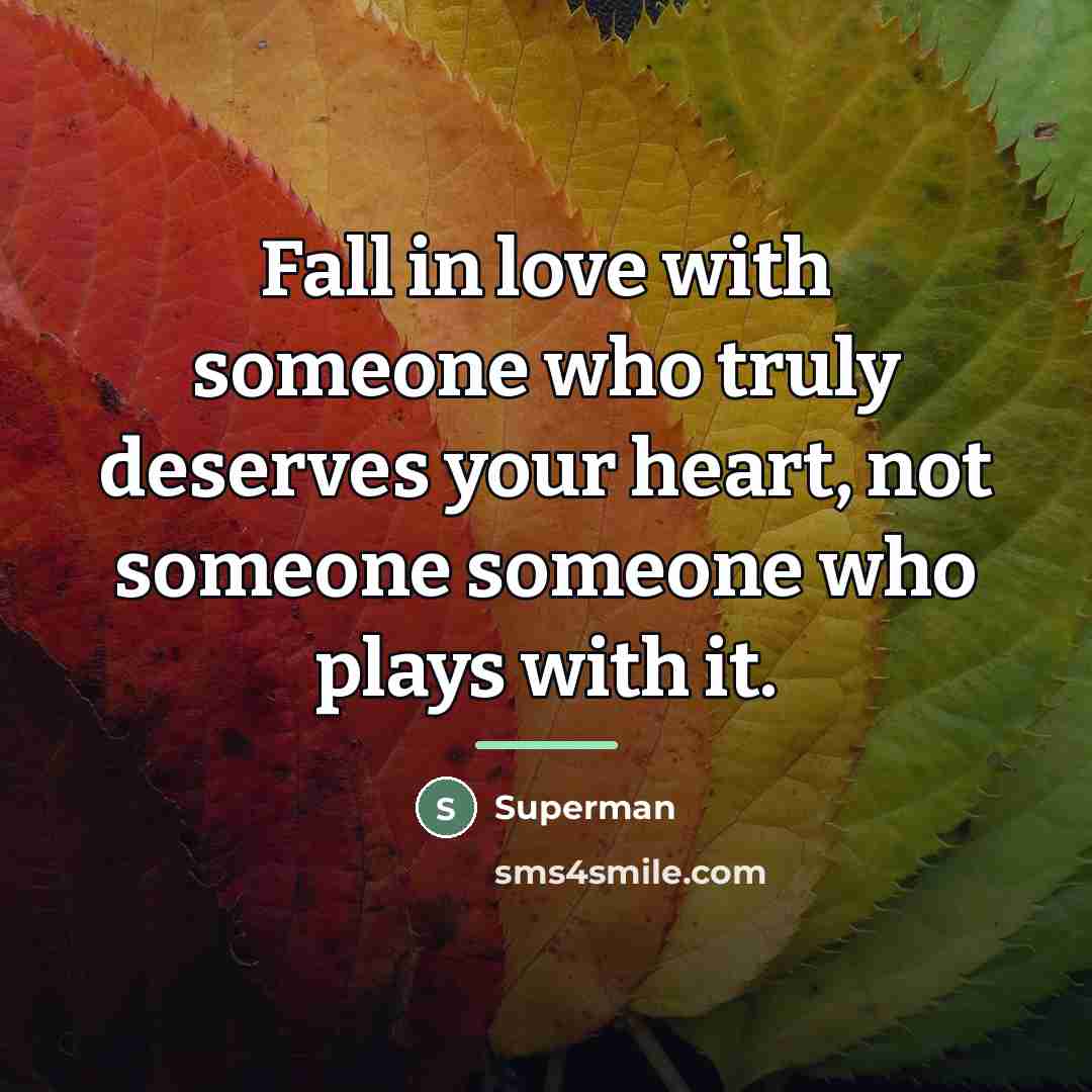 “Fall in love with someone who truly deserves your heart,…” quote by Superman