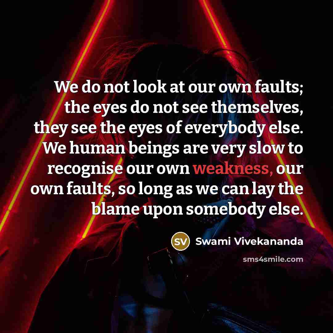 “We do not look at our own faults; the eyes…” quote by Swami Vivekananda